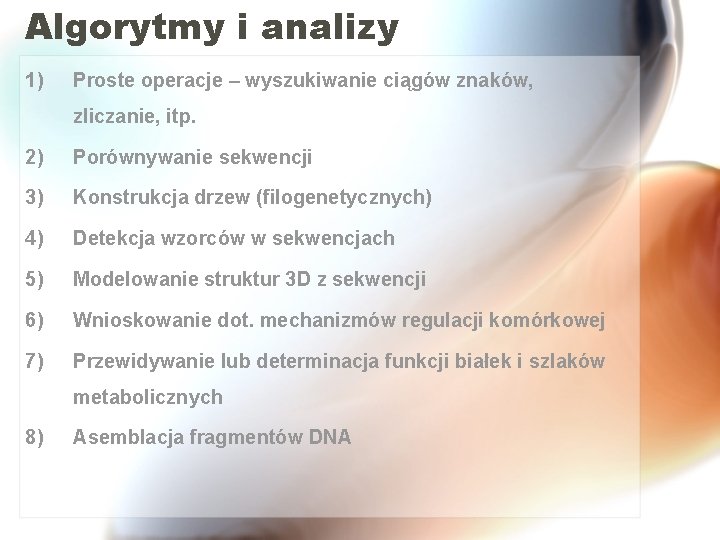 Algorytmy i analizy 1) Proste operacje – wyszukiwanie ciągów znaków, zliczanie, itp. 2) Porównywanie