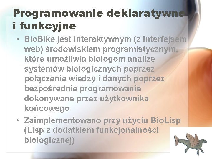 Programowanie deklaratywne i funkcyjne • Bio. Bike jest interaktywnym (z interfejsem web) środowiskiem programistycznym,
