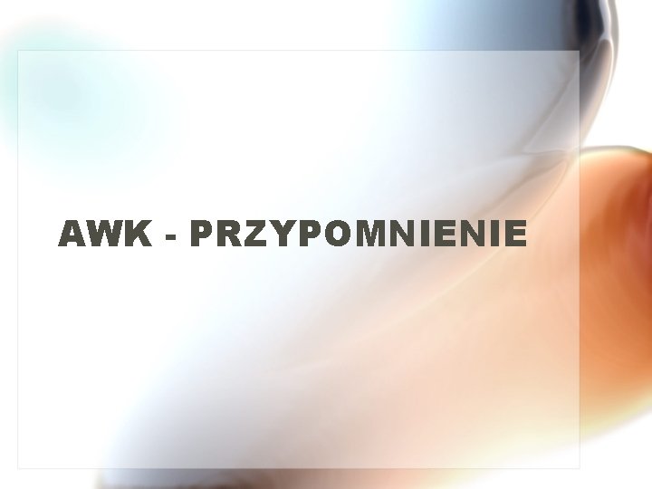 AWK - PRZYPOMNIENIE 