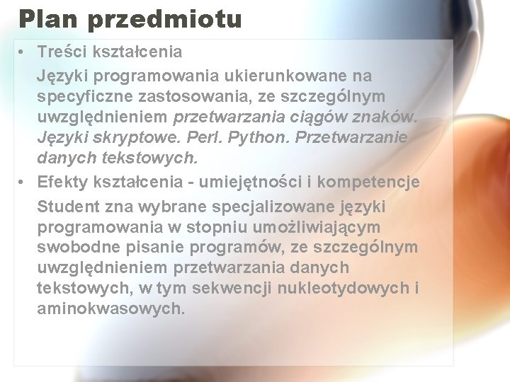 Plan przedmiotu • Treści kształcenia Języki programowania ukierunkowane na specyficzne zastosowania, ze szczególnym uwzględnieniem