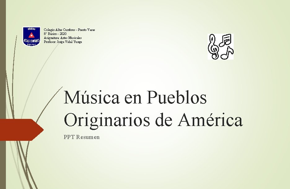 Colegio Altas Cumbres - Puerto Varas 8° Básico - 2020 Asignatura: Artes Musicales Profesor: