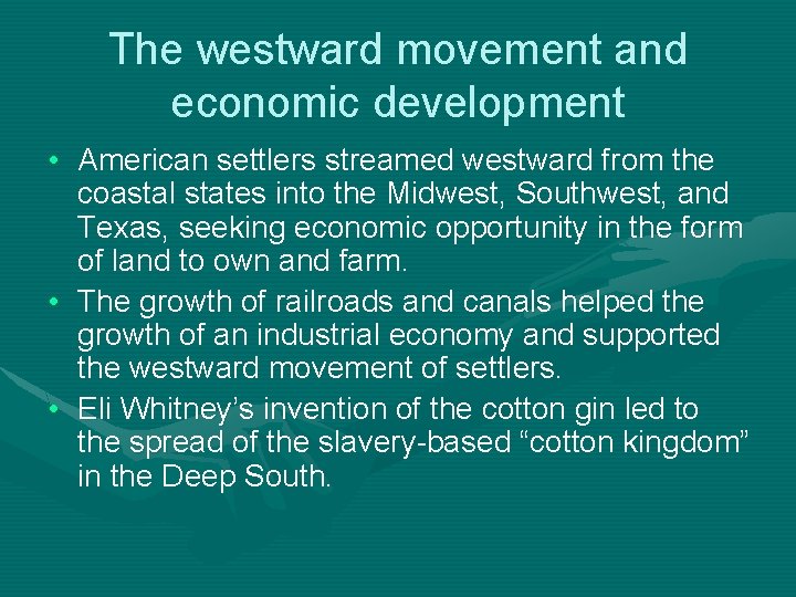The westward movement and economic development • American settlers streamed westward from the coastal
