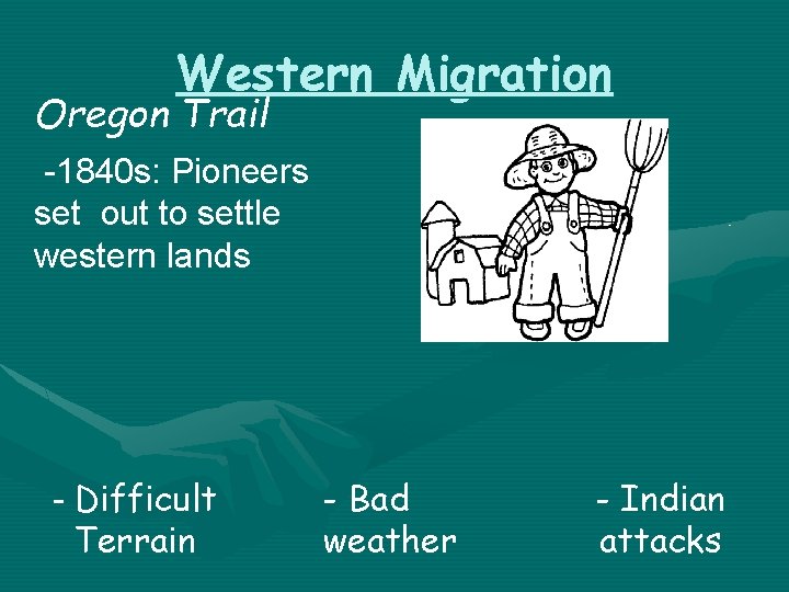 Western Migration Oregon Trail -1840 s: Pioneers set out to settle western lands -