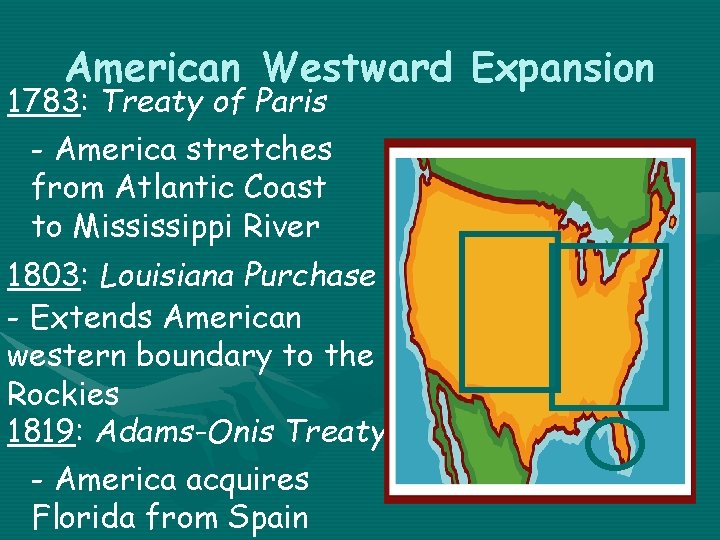 American Westward Expansion 1783: Treaty of Paris - America stretches from Atlantic Coast to