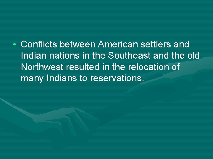  • Conflicts between American settlers and Indian nations in the Southeast and the