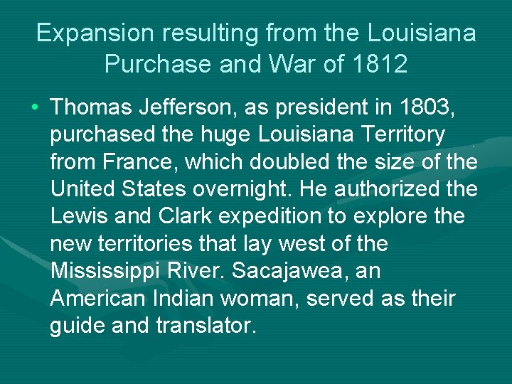 Expansion resulting from the Louisiana Purchase and War of 1812 • Thomas Jefferson, as