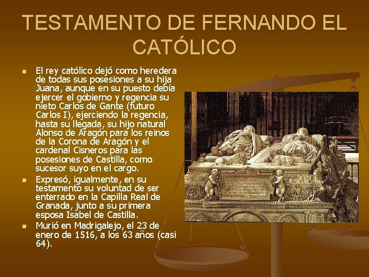 TESTAMENTO DE FERNANDO EL CATÓLICO n n n El rey católico dejó como heredera