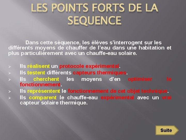 LES POINTS FORTS DE LA SEQUENCE Dans cette séquence, les élèves s’interrogent sur les