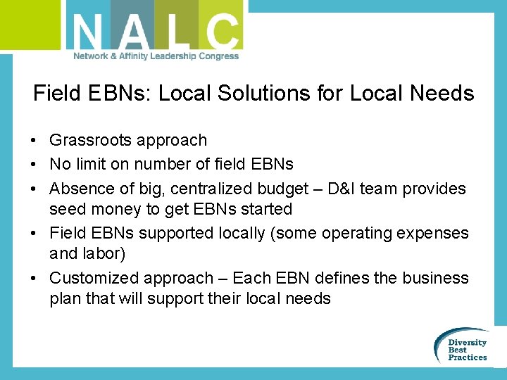 Field EBNs: Local Solutions for Local Needs • Grassroots approach • No limit on