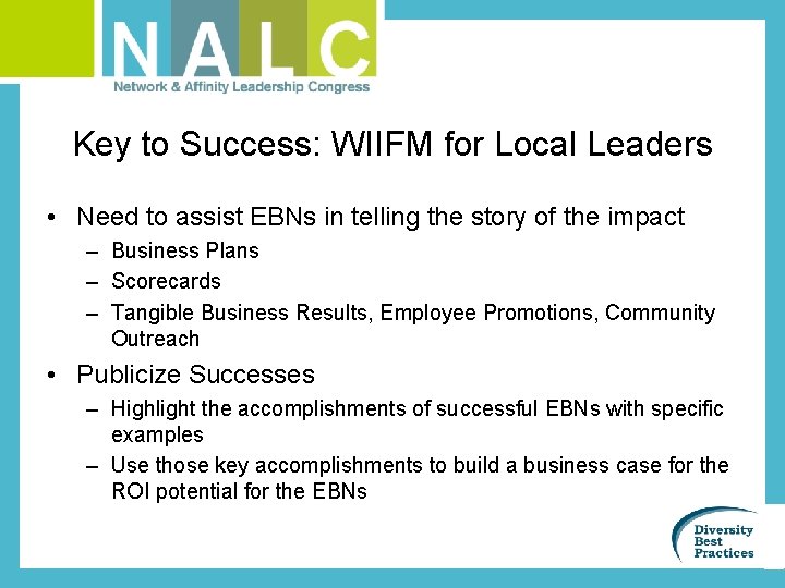 Key to Success: WIIFM for Local Leaders • Need to assist EBNs in telling