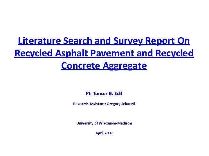 Literature Search and Survey Report On Recycled Asphalt Pavement and Recycled Concrete Aggregate PI: