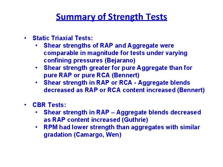 Summary of Strength Tests • Static Triaxial Tests: • Shear strengths of RAP and