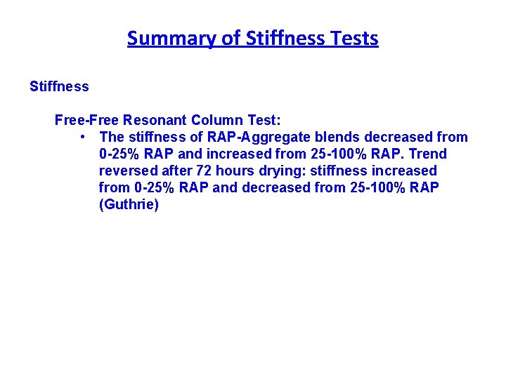 Summary of Stiffness Tests Stiffness Free-Free Resonant Column Test: • The stiffness of RAP-Aggregate