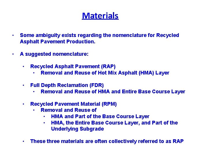 Materials • Some ambiguity exists regarding the nomenclature for Recycled Asphalt Pavement Production. •