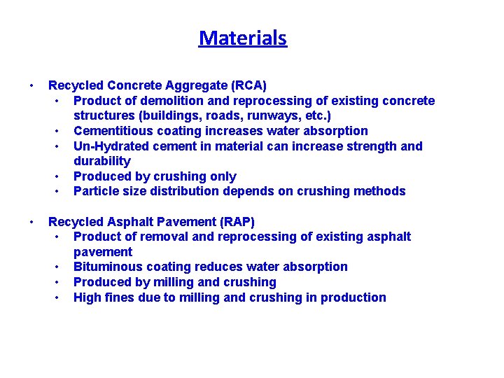 Materials • Recycled Concrete Aggregate (RCA) • Product of demolition and reprocessing of existing