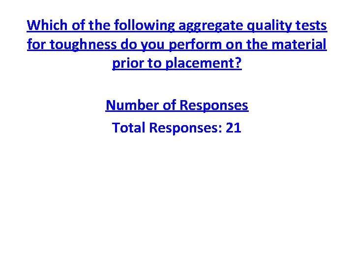 Which of the following aggregate quality tests for toughness do you perform on the