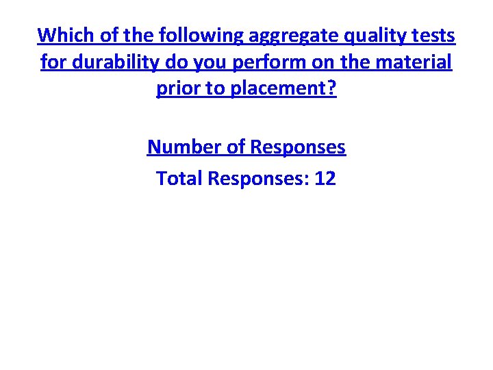 Which of the following aggregate quality tests for durability do you perform on the