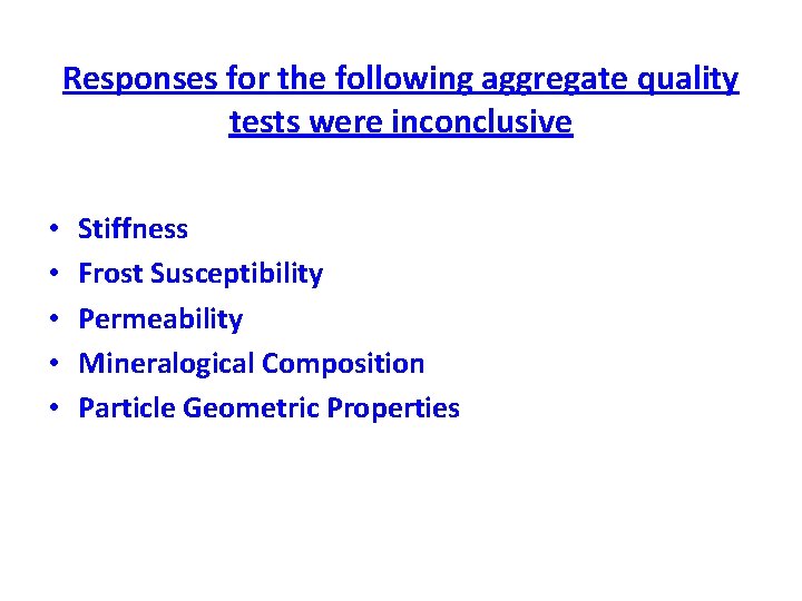 Responses for the following aggregate quality tests were inconclusive • • • Stiffness Frost