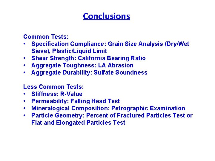 Conclusions Common Tests: • Specification Compliance: Grain Size Analysis (Dry/Wet Sieve), Plastic/Liquid Limit •