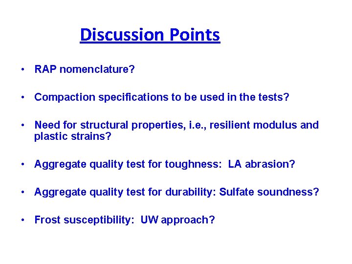 Discussion Points • RAP nomenclature? • Compaction specifications to be used in the tests?