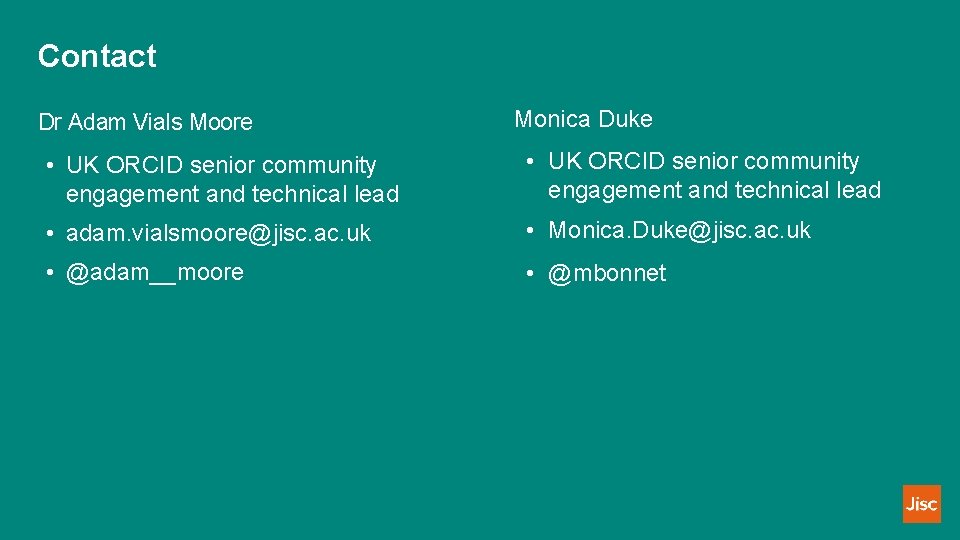 Contact Dr Adam Vials Moore Monica Duke • UK ORCID senior community engagement and