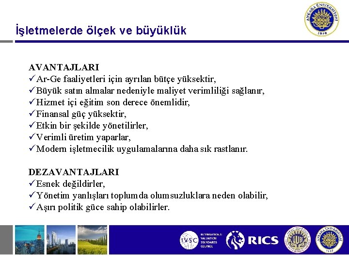 İşletmelerde ölçek ve büyüklük AVANTAJLARI üAr-Ge faaliyetleri için ayrılan bütçe yüksektir, üBüyük satın almalar