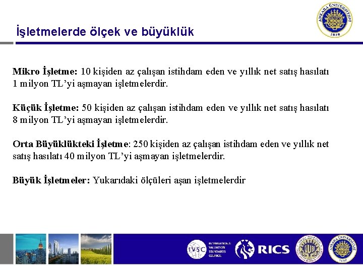 İşletmelerde ölçek ve büyüklük Mikro İşletme: 10 kişiden az çalışan istihdam eden ve yıllık