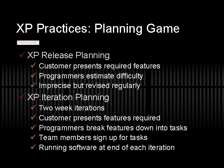 XP Practices: Planning Game ü XP Release Planning ü Customer presents required features ü