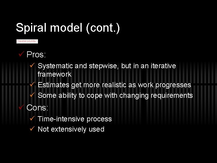 Spiral model (cont. ) ü Pros: ü Systematic and stepwise, but in an iterative