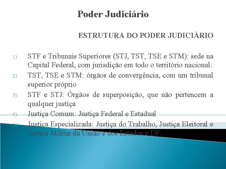 Poder Judiciário ESTRUTURA DO PODER JUDICIÁRIO 1) 2) 3) 4) 5) STF e Tribunais