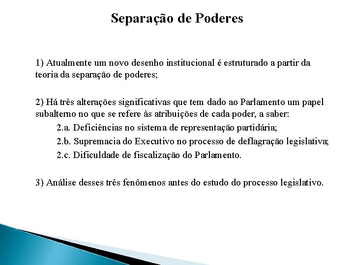 Separação de Poderes 1) Atualmente um novo desenho institucional é estruturado a partir da