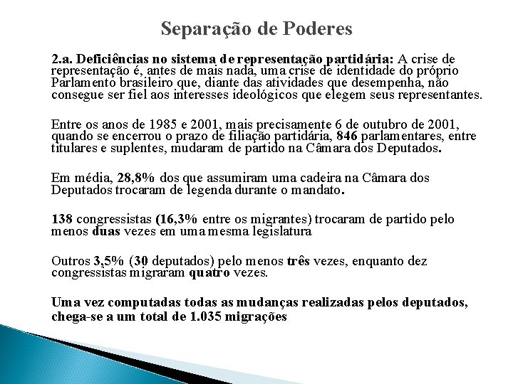 Separação de Poderes 2. a. Deficiências no sistema de representação partidária: A crise de