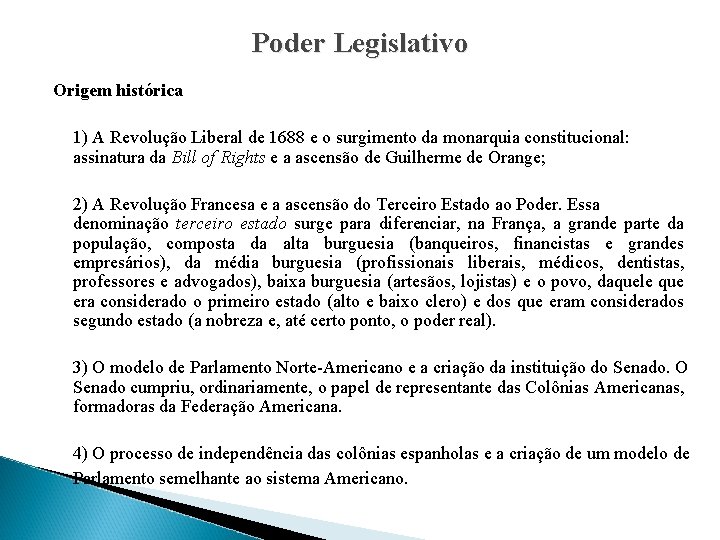 Poder Legislativo Origem histórica 1) A Revolução Liberal de 1688 e o surgimento da