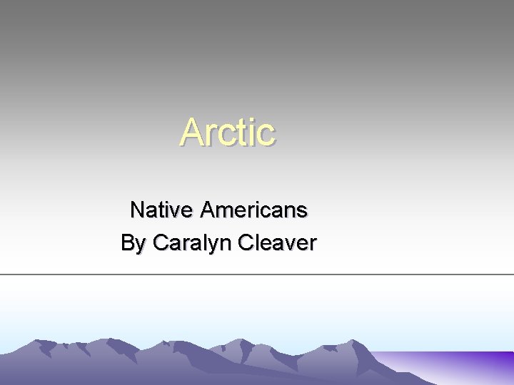 Arctic Native Americans By Caralyn Cleaver 
