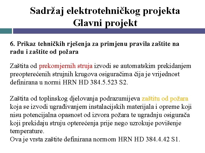 Sadržaj elektrotehničkog projekta Glavni projekt 6. Prikaz tehničkih rješenja za primjenu pravila zaštite na Sadržaj elektrotehničkog projekta Glavni projekt 6. Prikaz tehničkih rješenja za primjenu pravila zaštite na