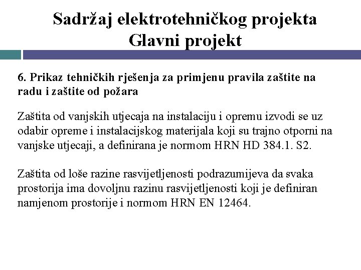 Sadržaj elektrotehničkog projekta Glavni projekt 6. Prikaz tehničkih rješenja za primjenu pravila zaštite na