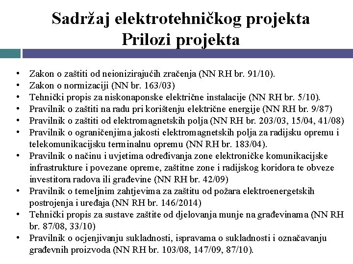 Sadržaj elektrotehničkog projekta Prilozi projekta • • • Zakon o zaštiti od neionizirajućih zračenja Sadržaj elektrotehničkog projekta Prilozi projekta • • • Zakon o zaštiti od neionizirajućih zračenja