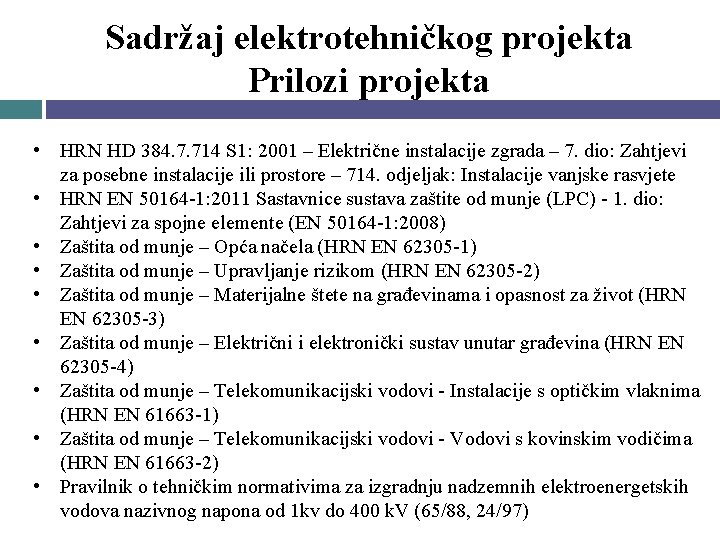 Sadržaj elektrotehničkog projekta Prilozi projekta • HRN HD 384. 7. 714 S 1: 2001