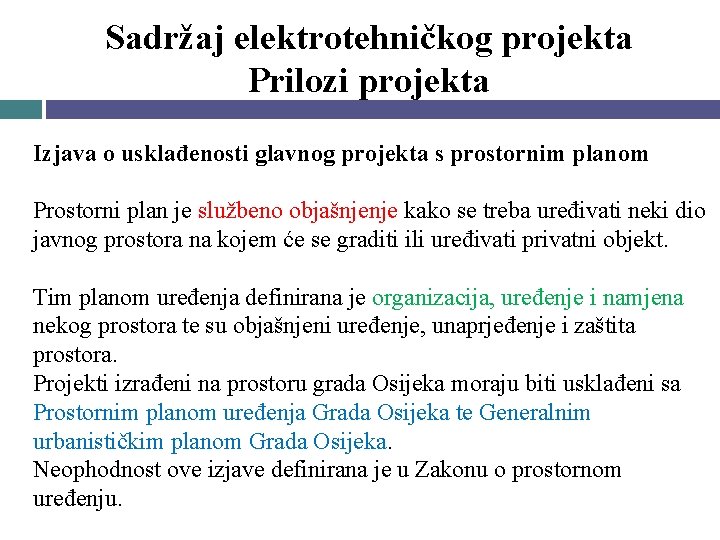 Sadržaj elektrotehničkog projekta Prilozi projekta Izjava o usklađenosti glavnog projekta s prostornim planom Prostorni Sadržaj elektrotehničkog projekta Prilozi projekta Izjava o usklađenosti glavnog projekta s prostornim planom Prostorni