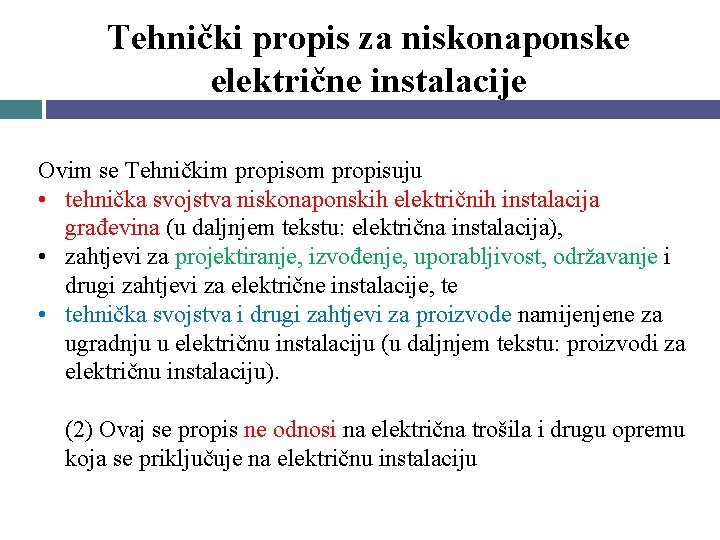 Tehnički propis za niskonaponske električne instalacije Ovim se Tehničkim propisom propisuju • tehnička svojstva Tehnički propis za niskonaponske električne instalacije Ovim se Tehničkim propisom propisuju • tehnička svojstva