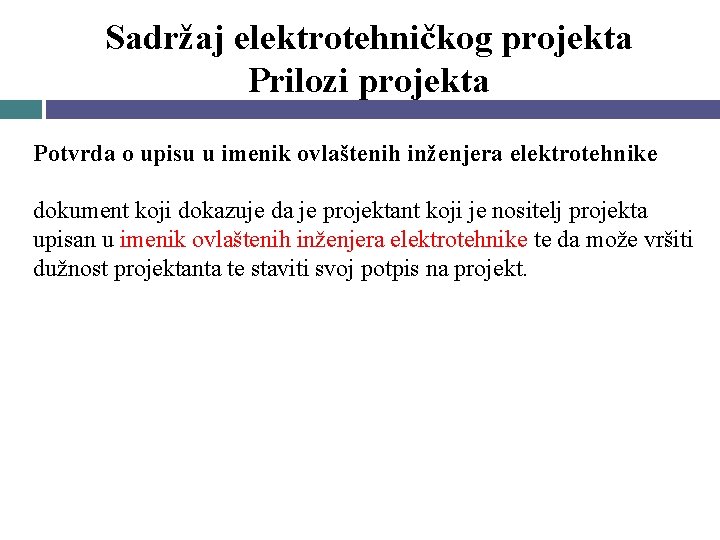 Sadržaj elektrotehničkog projekta Prilozi projekta Potvrda o upisu u imenik ovlaštenih inženjera elektrotehnike dokument Sadržaj elektrotehničkog projekta Prilozi projekta Potvrda o upisu u imenik ovlaštenih inženjera elektrotehnike dokument