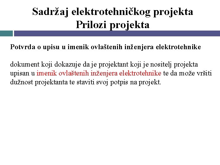 Sadržaj elektrotehničkog projekta Prilozi projekta Potvrda o upisu u imenik ovlaštenih inženjera elektrotehnike dokument