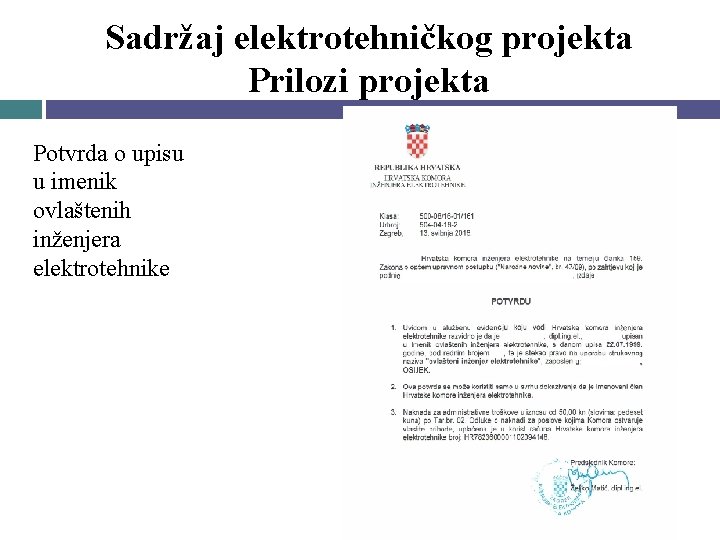 Sadržaj elektrotehničkog projekta Prilozi projekta Potvrda o upisu u imenik ovlaštenih inženjera elektrotehnike 