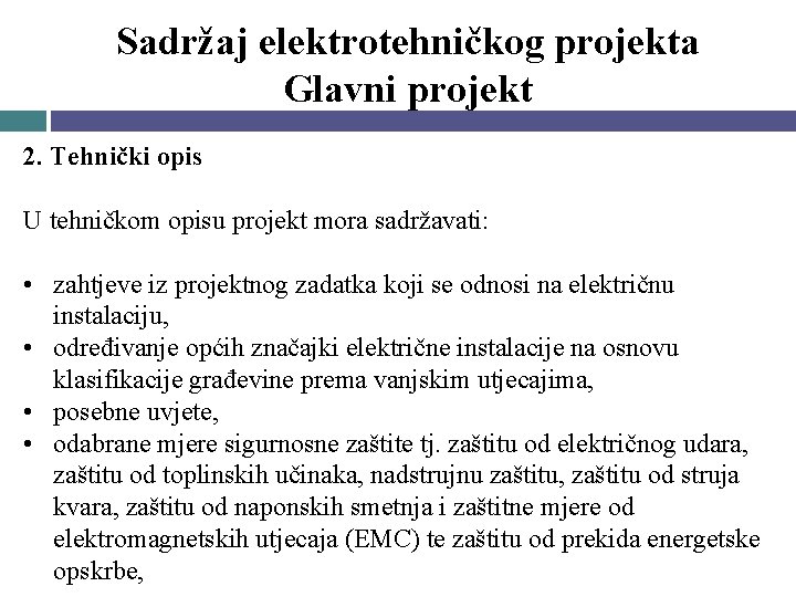 Sadržaj elektrotehničkog projekta Glavni projekt 2. Tehnički opis U tehničkom opisu projekt mora sadržavati: