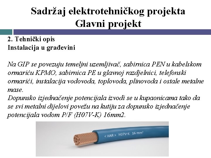 Sadržaj elektrotehničkog projekta Glavni projekt 2. Tehnički opis Instalacija u građevini Na GIP se