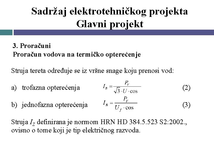 Sadržaj elektrotehničkog projekta Glavni projekt 3. Proračuni Proračun vodova na termičko opterećenje Struja tereta