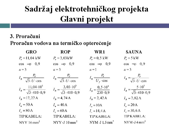 Sadržaj elektrotehničkog projekta Glavni projekt 3. Proračuni Proračun vodova na termičko opterećenje GRO ROP