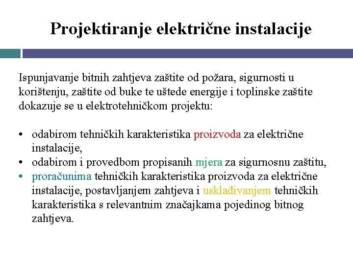 Projektiranje električne instalacije Ispunjavanje bitnih zahtjeva zaštite od požara, sigurnosti u korištenju, zaštite od Projektiranje električne instalacije Ispunjavanje bitnih zahtjeva zaštite od požara, sigurnosti u korištenju, zaštite od
