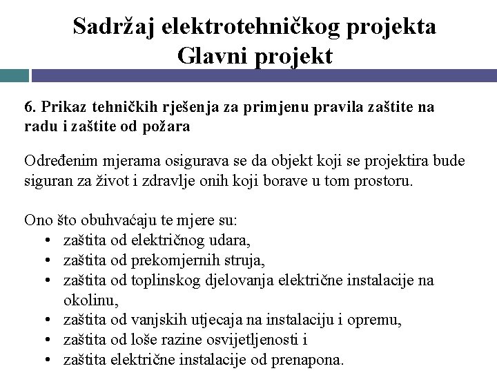 Sadržaj elektrotehničkog projekta Glavni projekt 6. Prikaz tehničkih rješenja za primjenu pravila zaštite na Sadržaj elektrotehničkog projekta Glavni projekt 6. Prikaz tehničkih rješenja za primjenu pravila zaštite na