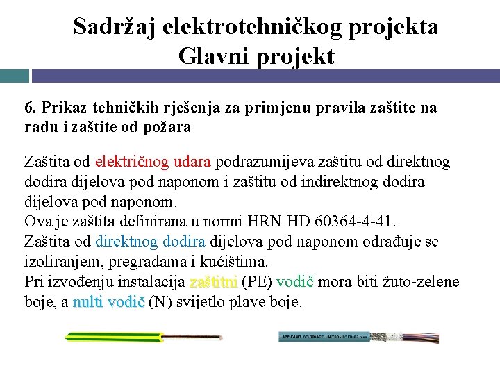 Sadržaj elektrotehničkog projekta Glavni projekt 6. Prikaz tehničkih rješenja za primjenu pravila zaštite na